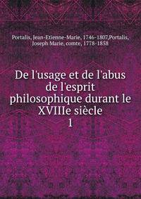 De l'usage et de l'abus de l'esprit philosophique durant le XVIIIe si?cle