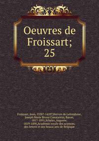 Oeuvres de Froissart;. 25
