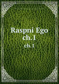 Raspni Ego. ch.1