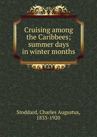 Cruising among the Caribbees; summer days in winter months