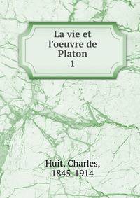 La vie et l'oeuvre de Platon