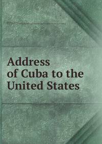 Address of Cuba to the United States