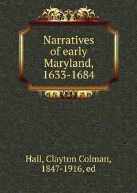 Narratives of early Maryland, 1633-1684
