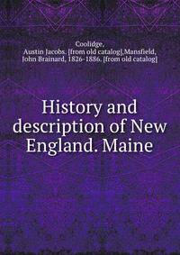 History and description of New England. Maine