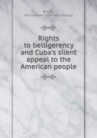 Rights to belligerency and Cuba's silent appeal to the American people