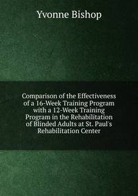 Comparison of the Effectiveness of a 16-Week Training Program with a 12-Week Training Program in the Rehabilitation of Blinded Adults at St. Paul's Rehabilitation Center