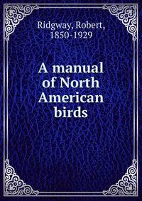A manual of North American birds