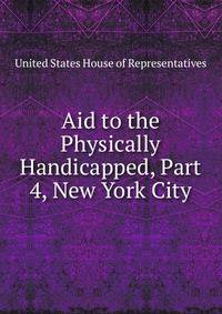 Aid to the Physically Handicapped, Part 4, New York City