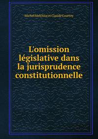 L'omission l?gislative dans la jurisprudence constitutionnelle