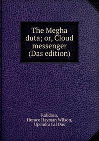 The Megha duta; or, Cloud messenger (Das edition)
