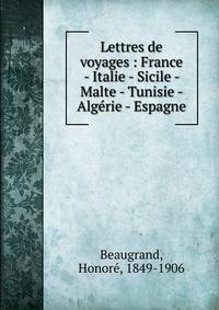 Lettres de voyages : France - Italie - Sicile - Malte - Tunisie - Alg?rie - Espagne