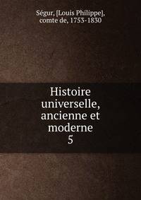 Histoire universelle, ancienne et moderne. 5