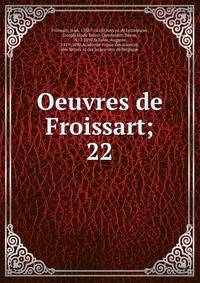 Oeuvres de Froissart;. 22