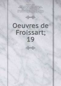 Oeuvres de Froissart;. 19