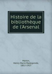 Histoire de la biblioth?que de l'Arsenal
