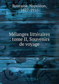 M?langes litt?raires : tome II, Souvenirs de voyage