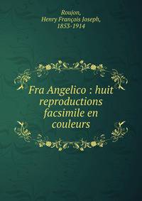 Fra Angelico : huit reproductions facsimile en couleurs