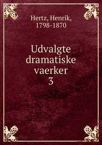 Udvalgte dramatiske vaerker. 3