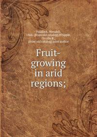 Fruit-growing in arid regions;