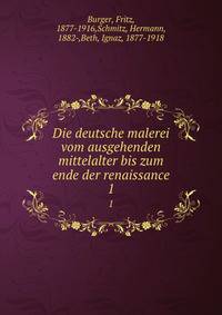 Die deutsche malerei vom ausgehenden mittelalter bis zum ende der renaissance. 1