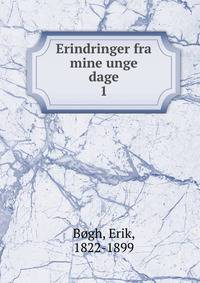 Erindringer fra mine unge dage. 1