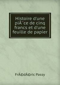 Histoire d'une pi??ce de cinq francs et d'une feuille de papier
