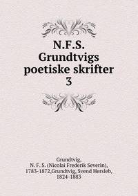 N.F.S. Grundtvigs poetiske skrifter. 3