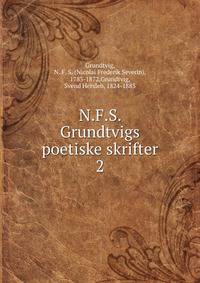 N.F.S. Grundtvigs poetiske skrifter. 2