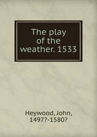 The play of the weather. 1533