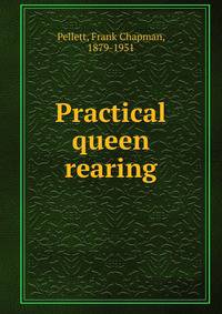 Practical queen rearing
