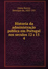 Historia da administrao publica em Portugal nos seculos 12 a 15. 4