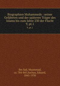 Biographien Muhammeds : seiner Gefhrten und der spteren Trger des Islams bis zum Jahre 230 der Flucht. 9, pt.1