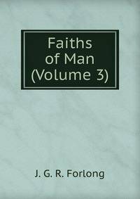 Faiths of Man (Volume 3)