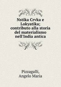 Nstika Crvka e Lokyatika; contributo alla storia del materialismo nell'India antica