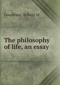 The philosophy of life, an essay