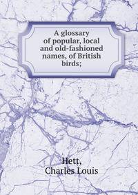 A glossary of popular, local and old-fashioned names, of British birds;
