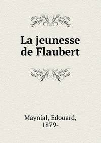 La jeunesse de Flaubert
