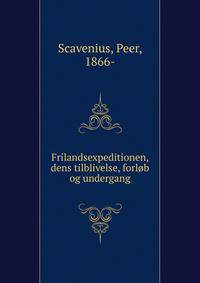 Frilandsexpeditionen, dens tilblivelse, forlob og undergang