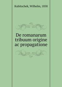De romanarum tribuum origine ac propagatione