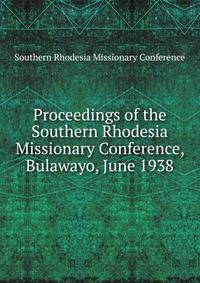Proceedings of the Southern Rhodesia Missionary Conference, Bulawayo, June 1938