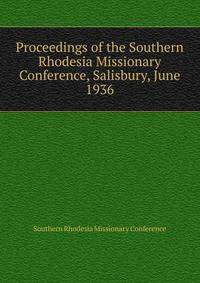 Proceedings of the Southern Rhodesia Missionary Conference, Salisbury, June 1936
