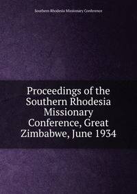Proceedings of the Southern Rhodesia Missionary Conference, Great Zimbabwe, June 1934