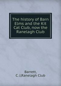 The history of Barn Elms and the Kit Cat Club, now the Ranelagh Club