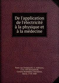 De l'application de l'?lectricit? ? la physique et ? la m?decine