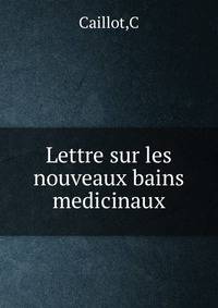 Lettre sur les nouveaux bains medicinaux