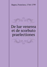 De lue venerea et de scorbuto praelectiones
