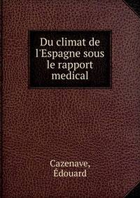 Du climat de l'Espagne sous le rapport medical