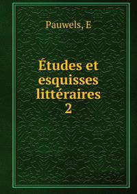 tudes et esquisses littraires. 2