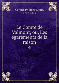 Le Comte de Valmont, ou, Les garements de la raison. 4