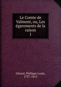 Le Comte de Valmont, ou, Les garements de la raison. 1